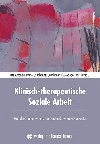 Lammel, Ute Antonia - Klinisch-therapeutische Soziale Arbeit: Grundpositionen - Forschungsbefunde - Praxiskonzepte - Preis vom 05.10.2026 03:47:11 h
