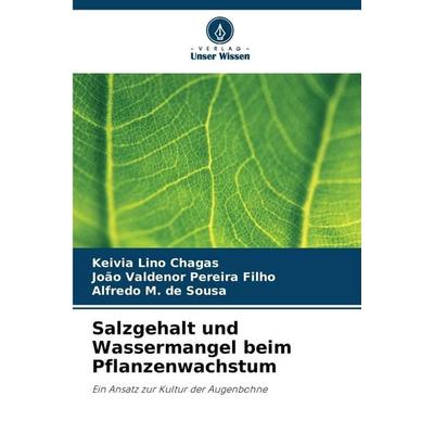 Salzgehalt und Wassermangel beim Pflanzenwachstum, Taschenbuch von Keivia Lino Chagas,João Valdenor Pereira Filho,Alfredo M. de Sousa, Verlag Unser