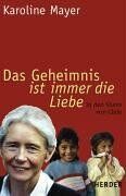 Karoline Mayer - Das Geheimnis ist immer die Liebe: In den Slums von Chile - Preis vom 17.10.2026 19:25:27 h
