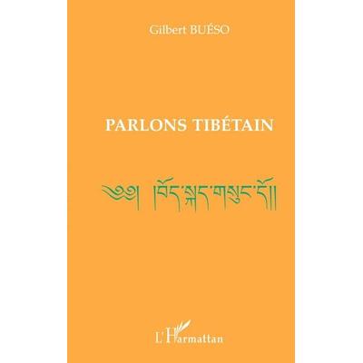 PARLONS TIBÉTAIN, Taschenbuch von Gilbert Buéso, Harmattan, 978-2-7384-7245-8