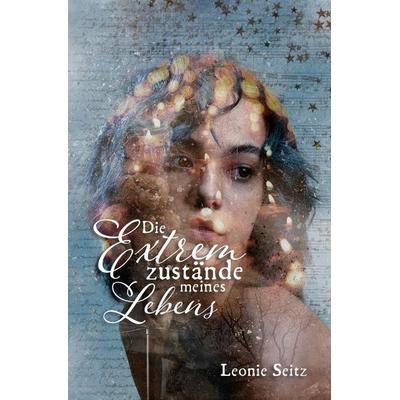 Die Extremzustände meines Lebens, Taschenbuch von Leonie Seitz, Epubli, 978-3-7598-1511-8