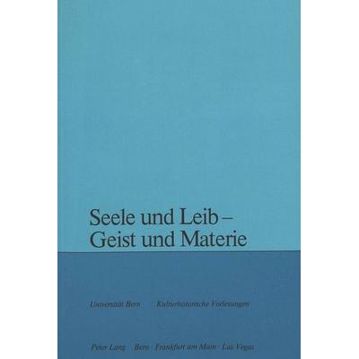 Seele und Leib - Geist und Materie, Taschenbuch von , Peter Lang AG, Internationaler Verlag der Wissenschaften, 978-3-261-04601-7