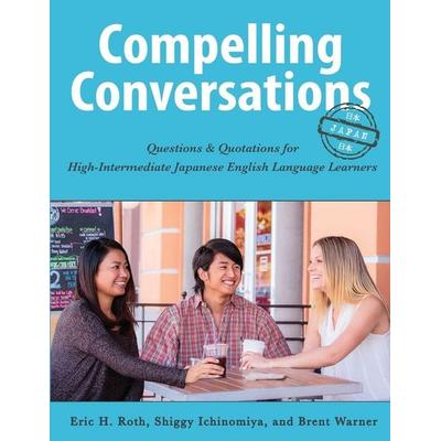 Compelling Conversations-Japan, Taschenbuch von Eric H. Roth,Shiggy Ichinomiya,Brent Warner, Chimayo Press, 978-0-9847985-8-2