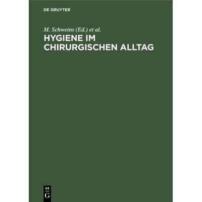Hygiene im chirurgischen Alltag, Gebundene Ausgabe von , De Gruyter, 978-3-11-013887-0