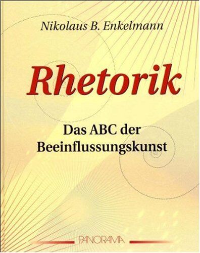 Enkelmann, Nikolaus B. - Überzeugen, aber wie? Rhetorik: ABC der Beeinflussungskunst - Preis vom 17.10.2026 19:25:27 h