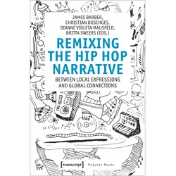 Remixing the Hip Hop Narrative, Sachbücher von James Barber, Christian Büschges, Dianne Violeta Mausfeld, Britta Sweers