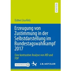 Erzeugung von Zustimmung in der Selbstdarstellung im Bundestagswahlkampf 2017, Fachbücher von Esther Lisa Kelz