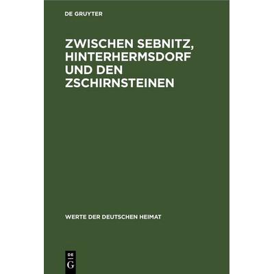 Zwischen Sebnitz, Hinterhermsdorf und den Zschirnsteinen, Gebundene Ausgabe von , De Gruyter, 978-3-11-247821-9
