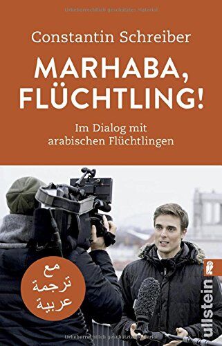 Constantin Schreiber - Marhaba, Flüchtling!: Im Dialog mit arabischen Flüchtlingen - Preis vom 09.10.2026 07:28:09 h