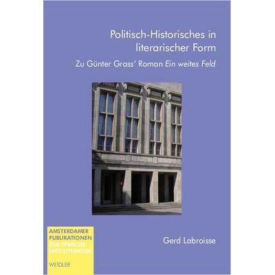 Politisch-Historisches in literarischer Form, Taschenbuch von Gerd Labroisse, Weidler Buchverlag Berlin, 978-3-89693-525-0