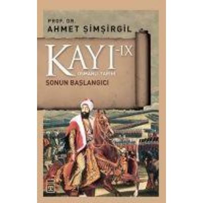 Kayi 9 - Sonun Baslangici, Taschenbuch von Ahmet Simsirgil, Timas Tarih