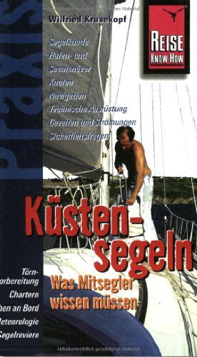 Küstensegeln - Was Mitsegler wissen müssen. Praxis - die neuen handlichen Ratgeber - Segelkunde - Preis vom 09.10.2026 07:28:09 h