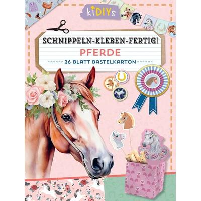 Schnippeln - Kleben - Fertig! – Pferde, von , Lingen