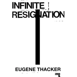Infinite Resignation, Sachbücher von Eugene Thacker