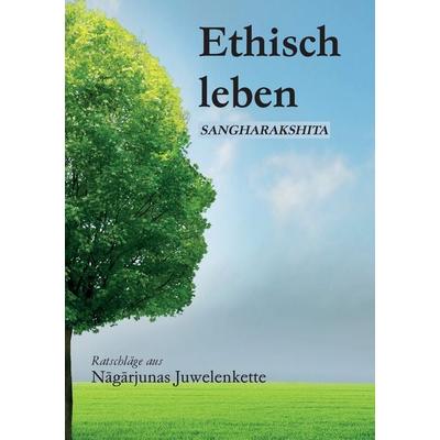 Ethisch leben, Taschenbuch von Sangharakshita, BoD – Books on Demand, 978-3-7386-3759-5