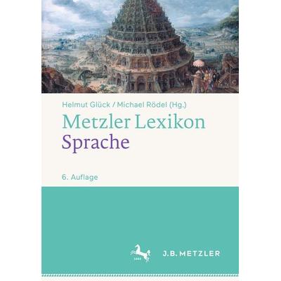 Metzler Lexikon Sprache, Gebundene Ausgabe von , J.B. Metzler, Part of Springer Nature - Springer-Verlag GmbH, 978-3-476-05984-0