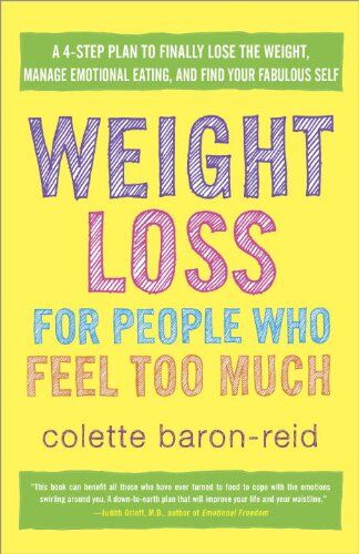 Colette Baron-Reid - Weight Loss for People Who Feel Too Much: A 4-Step Plan to Finally Lose the Weight, Manage Emotional Eating, and Find Your Fabulous Self - Preis vom 09.10.2026 07:28:09 h
