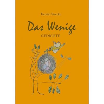 Das Wenige, Gebundene Ausgabe von Kerstin Strecke, BoD – Books on Demand, 978-3-7519-4690-2