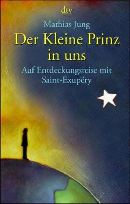 Mathias Jung - Der kleine Prinz in uns. Auf Entdeckungsreise mit Saint-Exupéry - Preis vom 09.10.2026 07:28:09 h