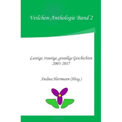 Veilchen-Anthologie / Veilchen-Anthologie Band 2, Taschenbuch von Andrea Herrmann,Nora Zorn,Han Yu,Rainer Fischer,Johannes Witek, Epubli,