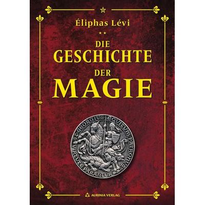 Geschichte der Magie, Taschenbuch von Eliphas Levi, Aurinia Verlag, 978-3-937392-65-3