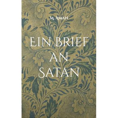 Ein Brief an Satan, Taschenbuch von M. Aman, BoD – Books on Demand, 978-3-7562-1482-2