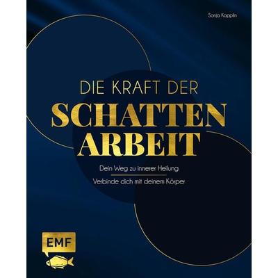 Die Kraft der Schattenarbeit – Shadow Work, Gebundene Ausgabe von Sonja Kopplin, Edition Michael Fischer / EMF Verlag, 978-3-7459-2491-6