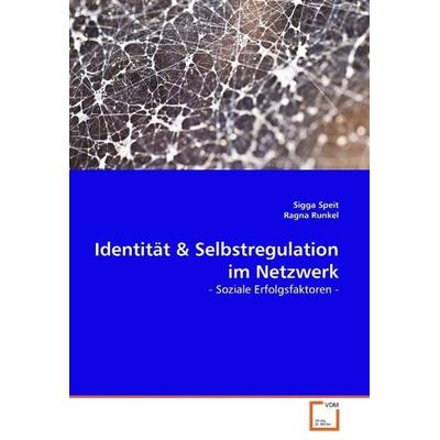 Speit, S: Identität & Selbstregulation im Netzwerk, Taschenbuch von Sigga Speit,Ragna Runkel, VDM, 978-3-8364-9251-5