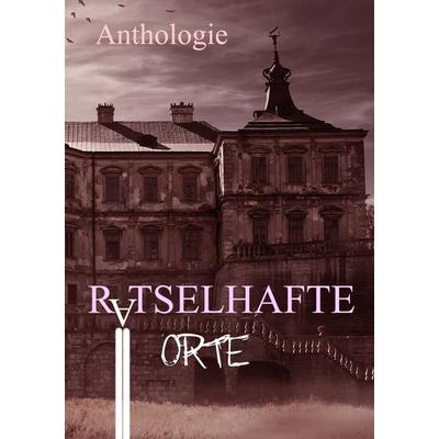 Rätselhafte Orte, Taschenbuch von Surfin' William,Felix M. Hummel,Marcel Sander,Adrian Paddags,Camilla Grüner, Shadodex - Verlag der Schatten,