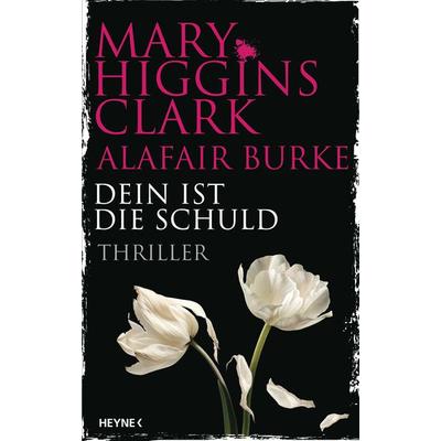 Dein ist die Schuld, Gebundene Ausgabe von Mary Higgins Clark,Alafair Burke, Heyne, 978-3-453-27486-0