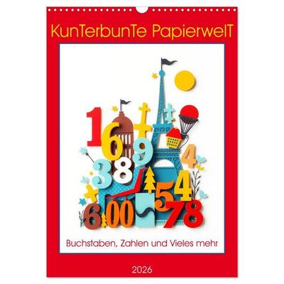 Kunterbunte Paperwelt - Buchstaben, Zahlen und Vieles mehr (Wandkalender 2026 DIN A3 hoch), CALVENDO Monatskalender