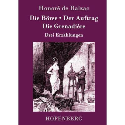 Die Börse / Der Auftrag / Die Grenadière, Gebundene Ausgabe von Honore de Balzac, Hofenberg, 978-3-86199-332-2