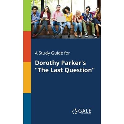 A Study Guide for Dorothy Parker's 'The Last Question'; Taschenbuch von Cengage Learning Gale, Gale, Study Guides, 978-1-375-39205-1
