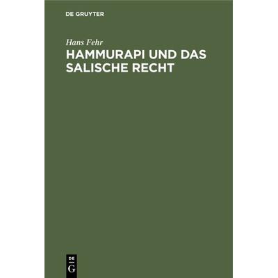 Hammurapi und das salische Recht, Gebundene Ausgabe von Hans Fehr, De Gruyter, 978-3-11-126095-2