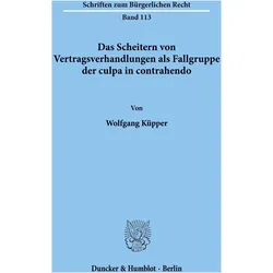 Das Scheitern von Vertragsverhandlungen als Fallgruppe der culpa in contrahendo., Fachbücher von Wolfgang Küpper