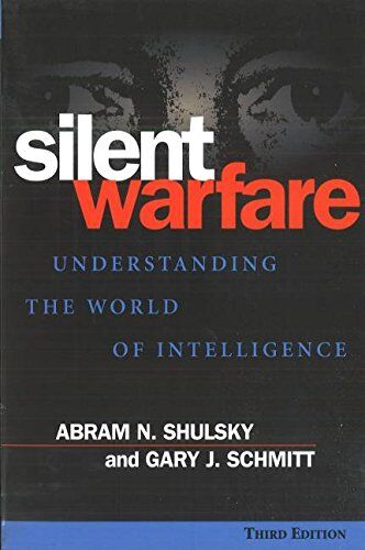 Shulsky, Abram N. - Silent Warfare: Understanding the World of Intelligence - Preis vom 16.10.2026 11:41:07 h