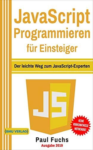 Paul Fuchs - JavaScript Programmieren für Einsteiger: Der leichte Weg zum JavaScript-Experten - Preis vom 30.09.2026 09:01:18 h