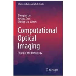 Computational Optical Imaging, Fachbücher von Zhengjun Liu, Shutian Liu, Xuyang Zhou