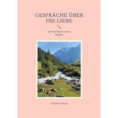 Gespräche über die Liebe, Taschenbuch von Christiane Gerges, BoD – Books on Demand, 978-3-7597-8862-7