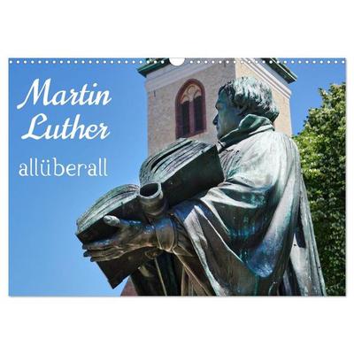 Martin Luther allüberall (Wandkalender 2027 DIN A3 quer), CALVENDO Monatskalender