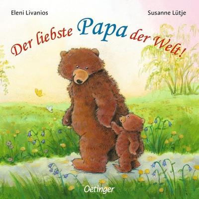 Der liebste Papa der Welt!, Gebundene Ausgabe von Susanne Lütje, Verlag Friedrich Oetinger GmbH