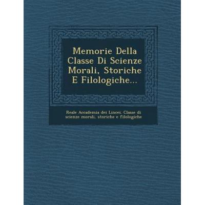 Memorie Della Classe Di Scienze Morali, Storiche E Filologiche..., von , Saraswati Press, 978-1-249-92544-6