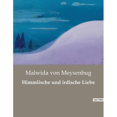 Himmlische und irdische Liebe, Taschenbuch von Malwida Meysenbug, Culturea, 978-2-38508-543-8