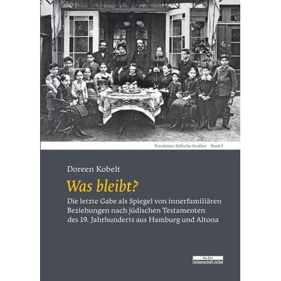 Was bleibt?, Gebundene Ausgabe von Doreen Kobelt, BeBra Wissenschaft, 978-3-95410-256-3