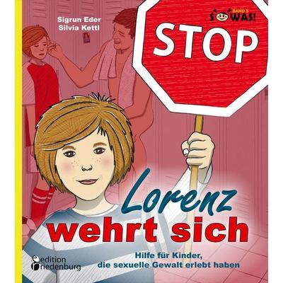 Lorenz wehrt sich - Hilfe für Kinder, die sexuelle Gewalt erlebt haben (SOWAS! Band 5), Taschenbuch von Sigrun Eder, Edition riedenburg,