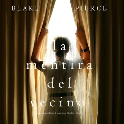 La mentira del vecino: Un misterio psicológico de suspenso de Chloe Fine – Libro 2 - Blake Pierce, Audio, 9781094314136