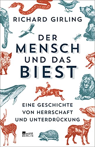 Richard Girling - Der Mensch und das Biest: Eine Geschichte von Herrschaft und Unterdrückung - Preis vom 17.10.2026 19:25:27 h