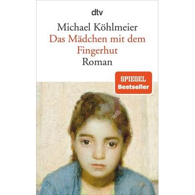 Das Mädchen mit dem Fingerhut, Taschenbuch von Michael Köhlmeier, dtv