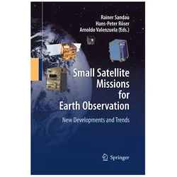 Small Satellite Missions for Earth Observation, Fachbücher von Arnoldo Valenzuela, Hans-Peter Roeser, Rainer Sandau