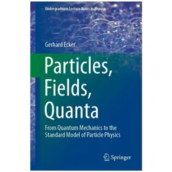Particles, Fields, Quanta, Fachbücher von Gerhard Ecker